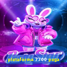 plataforma 7700 paga